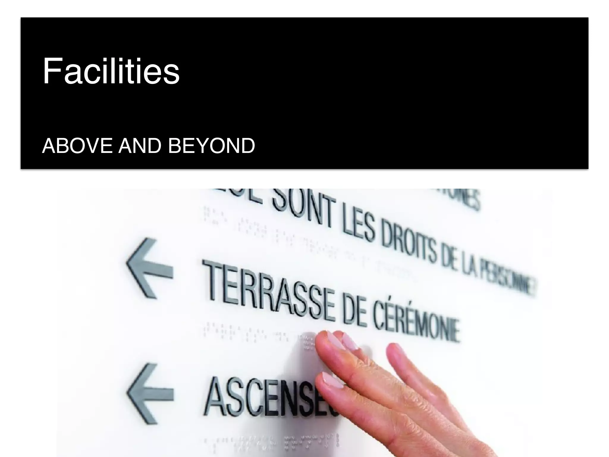 ABOVE AND BEYOND
Facilities
 