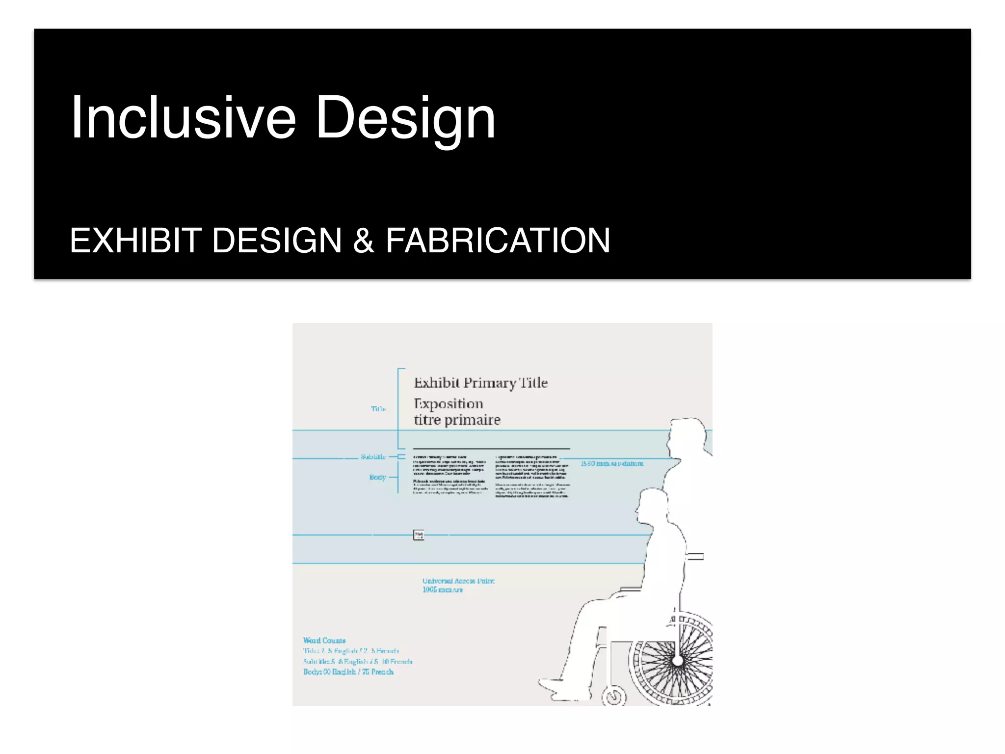EXHIBIT DESIGN & FABRICATION
Inclusive Design
 