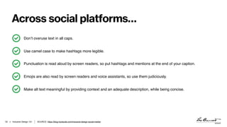 > Inclusive Design 101
Across social platforms…
!52 SOURCE: https://blog.hootsuite.com/inclusive-design-social-media/
Don’...