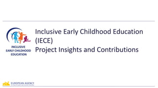 Inclusive Early Childhood Education
(IECE)
Project Insights and Contributions
 