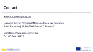 Contact
www.european-agency.org
European Agency for Special Needs and Inclusive Education
Østre Stationsvej 33, DK-5000 Od...