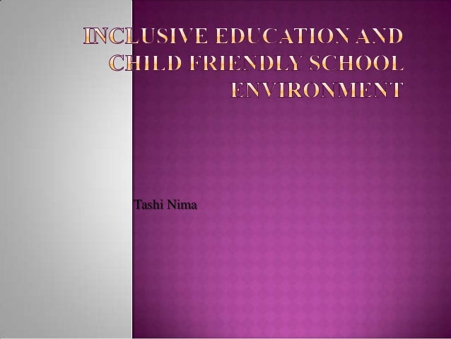 Inclusive Education And Child Friendly School Environment