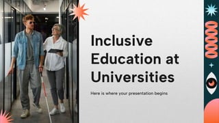 Inclusive
Education at
Universities
Here is where your presentation begins
 