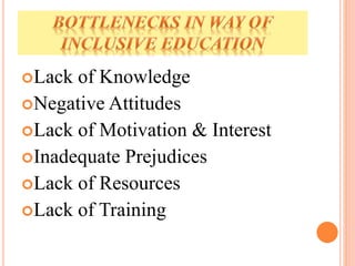 Lack of Knowledge
Negative Attitudes
Lack of Motivation & Interest
Inadequate Prejudices
Lack of Resources
Lack of Training
 