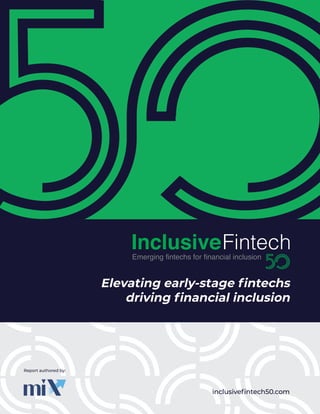 inclusivefintech50.com
Report authored by:
Elevating early-stage fintechs
driving financial inclusion
 