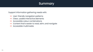 Summary
Support information gathering needs with:
➔ User-friendly navigation patterns
➔ Clear, usable interactive elements...