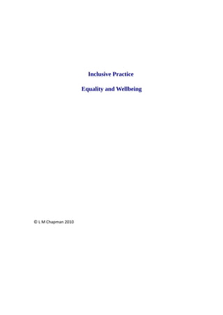 Inclusive Practice
Equality and Wellbeing
© L M Chapman 2010
 