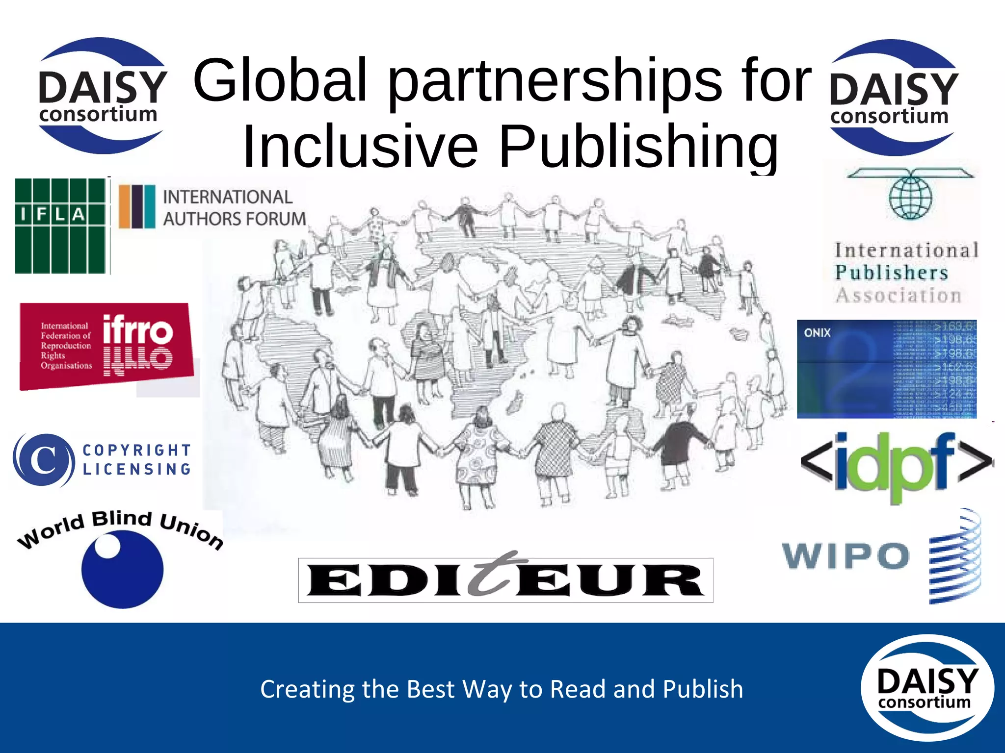 Creating the Best Way to Read and Publish
Global partnerships for
Inclusive Publishing
 