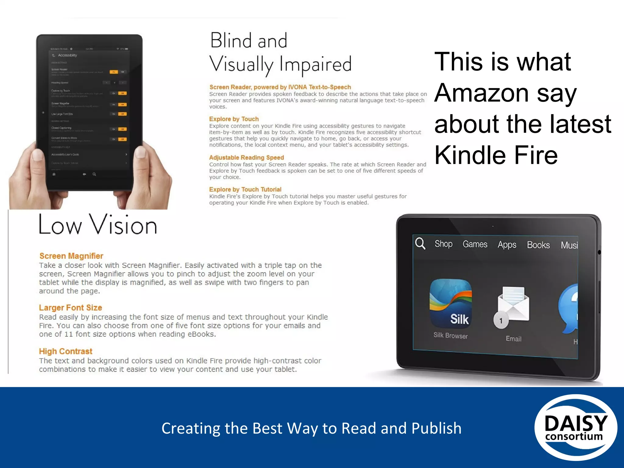Creating the Best Way to Read and Publish
This is what
Amazon say
about the latest
Kindle Fire
 