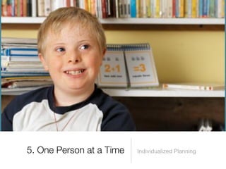 5. One Person at a Time   Individualized Planning
 