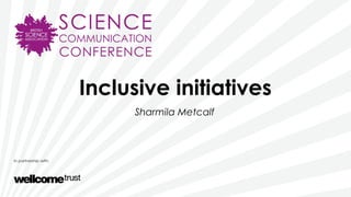 Inclusive initiatives
Sharmila Metcalf
 