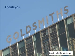 Email: talic@gold.ac.uk
Thank you
 