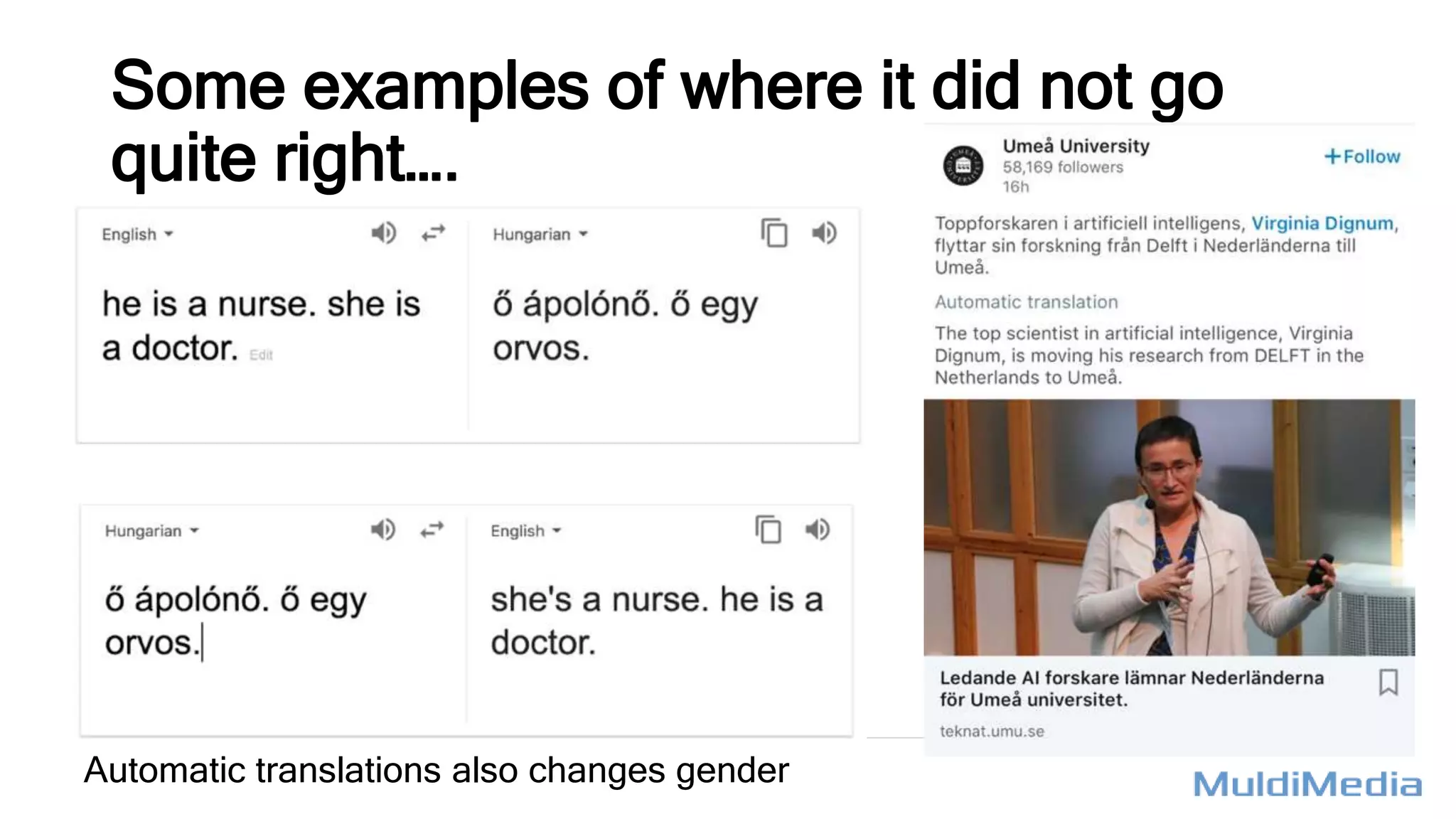 Some examples of where it did not go
quite right….
Automatic translations also changes gender
 