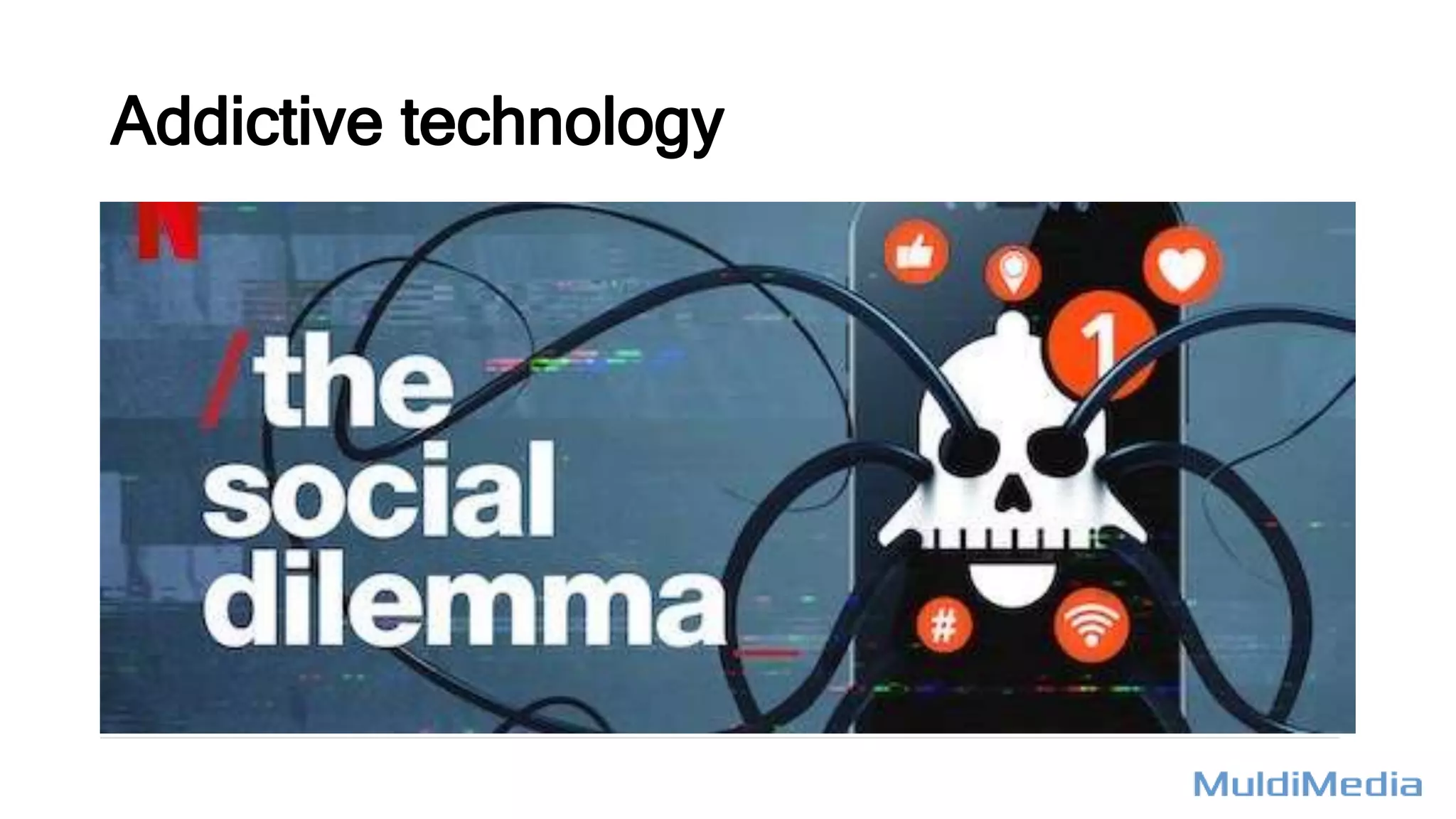 Addictive technology
 