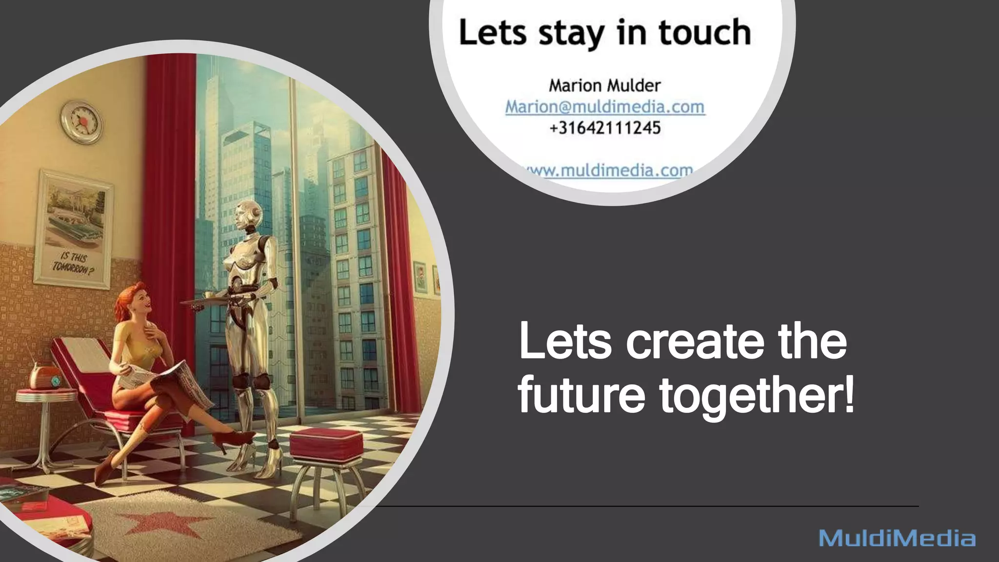 Lets create the
future together!
 
