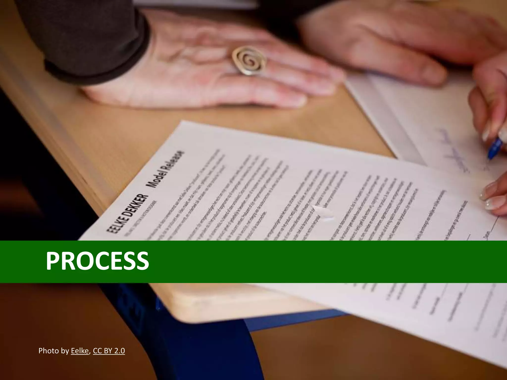 PROCESS
Photo by Eelke, CC BY 2.0
 