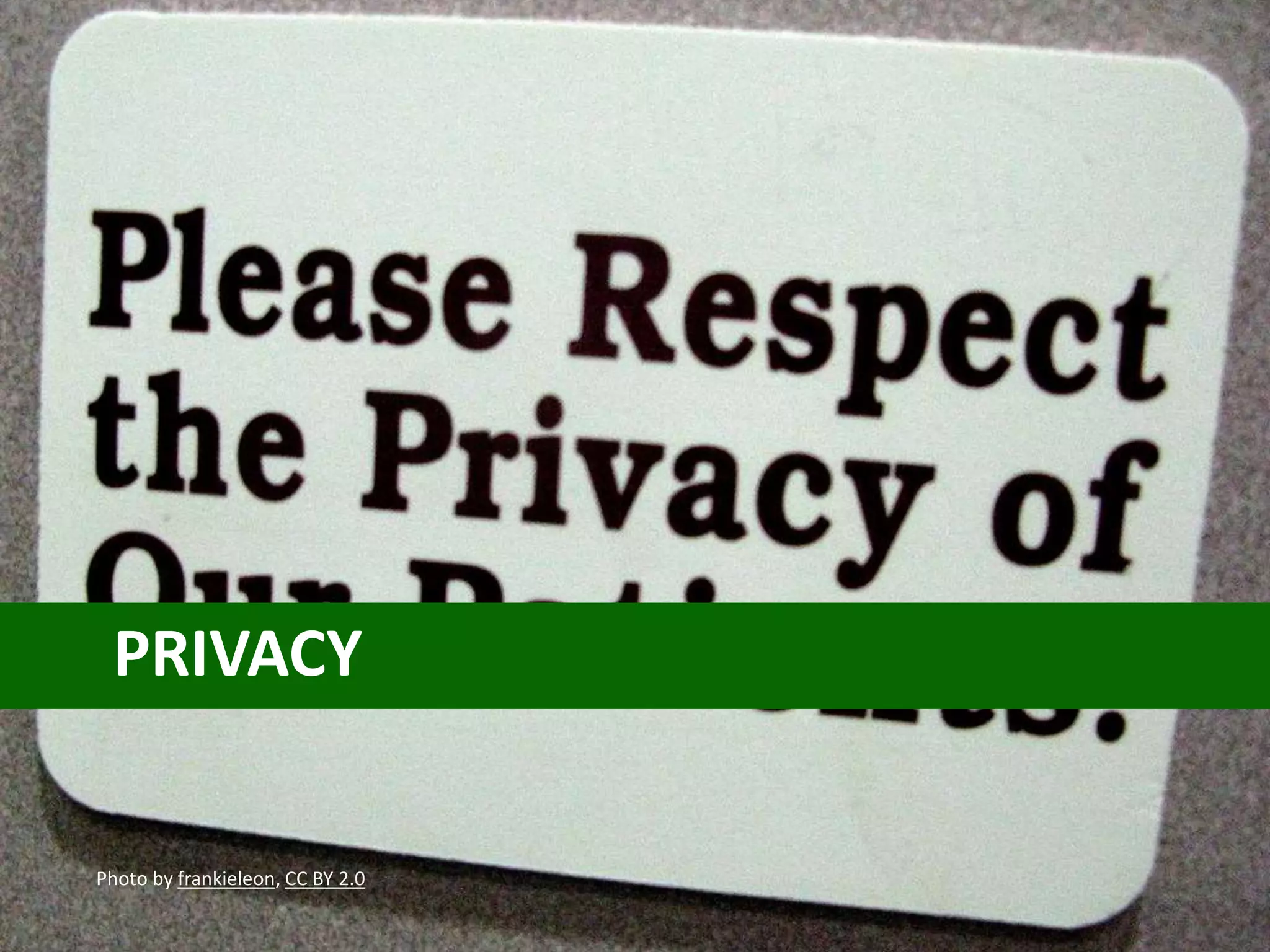 PRIVACY
Photo by frankieleon, CC BY 2.0
 