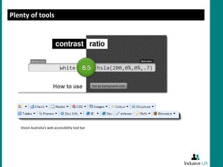 Plenty of tools




   Vision Australia’s web accessibility tool bar
 