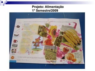 Projeto: Alimentação 1° Semestre/2009 