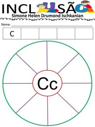 Simone Helen Drumond Ischkanian
Nome: ______________________________________________
Cc
C
 