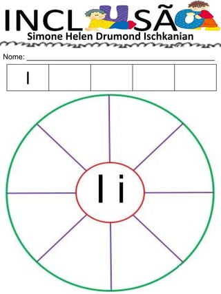 Simone Helen Drumond Ischkanian
Nome: ______________________________________________
I i
I
 