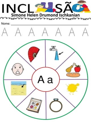 Simone Helen Drumond Ischkanian
Nome: ______________________________________________
A A A A A A A
 