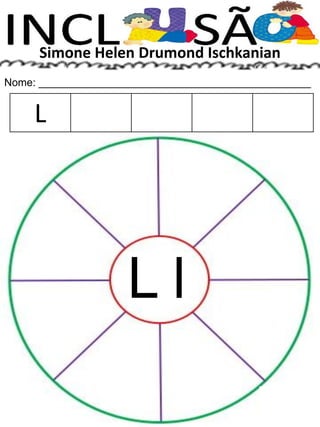 Simone Helen Drumond Ischkanian
Nome: ______________________________________________
L l
L
 