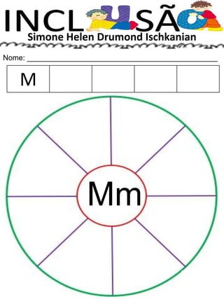 Simone Helen Drumond Ischkanian
Nome: ______________________________________________
Mm
M
 