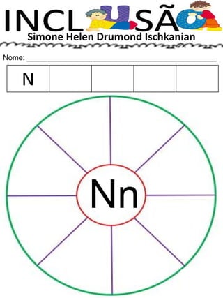 Simone Helen Drumond Ischkanian
Nome: ______________________________________________
Nn
N
 