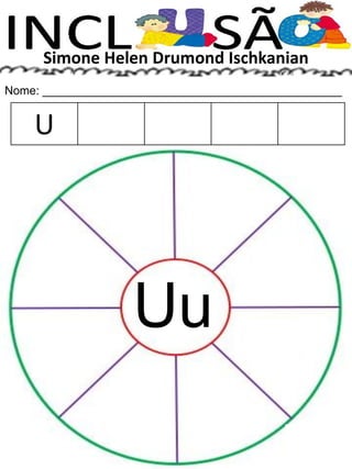 Simone Helen Drumond Ischkanian
Nome: ______________________________________________
Uu
U
 