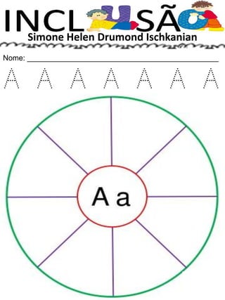 Simone Helen Drumond Ischkanian
Nome: ______________________________________________
A A A A A A A
 
