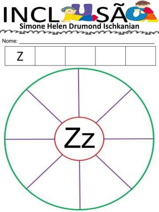 Simone Helen Drumond Ischkanian
Nome: ______________________________________________
Zz
Z
 