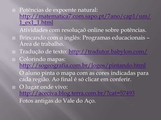 Uso do projetor para filmes e documentários gravados em DVDs.Para as atividades extra-turno, os alunos devem ir até o laboratório para fazer o agendamento:	- Pela manhã, para pesquisa no mesmo dia a tarde.	- A tarde, para pesquisa no dia seguinte pela manhã.