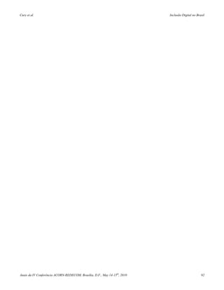 Cury et al.                                                                Inclusão Digital no Brasil




Anais da IV Conferência ACORN-REDECOM, Brasília, D.F., May 14-15th, 2010                          92
 