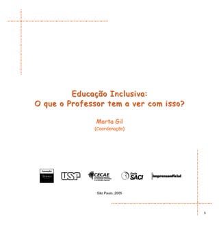 Marta Gil
(Coordenação)




São Paulo, 2005




                  5
 