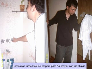 Horas más tarde Coki se prepara para “la previa” con las chicas.   