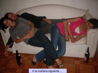 A la mañana siguiente …   