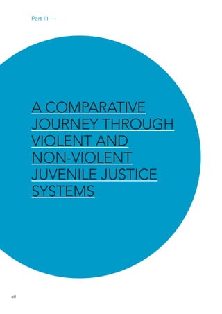 28 
A COMPARATIVE 
JOURNEY THROUGH 
VIOLENT AND 
NON-VIOLENT 
JUVENILE JUSTICE 
SYSTEMS 
Part III —  