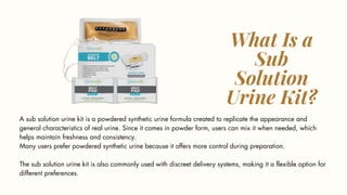 First Sub Solution What Makes the Sub Solution Urine Kit a Popular Choice Right Now? | PDF