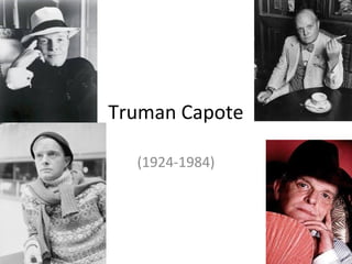 Truman Capote
(1924-1984)
 