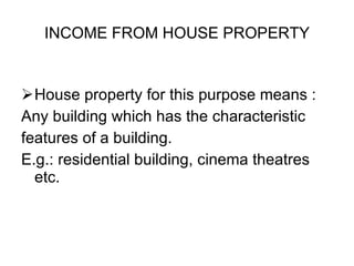 INCOME FROM HOUSE PROPERTY ,[object Object],[object Object],[object Object],[object Object]