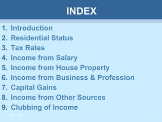 INDEX Introduction Residential Status Tax Rates Income from Salary Income from House Property Income from Business & Profession Capital Gains Income from Other Sources Clubbing of Income 01/14/12 