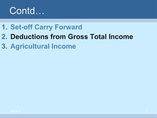 Contd… Set-off Carry Forward Deductions from Gross Total Income Agricultural Income 01/14/12 