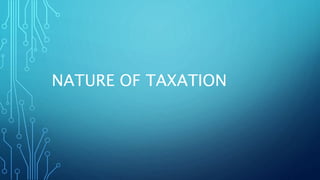 NATURE OF TAXATION
 
