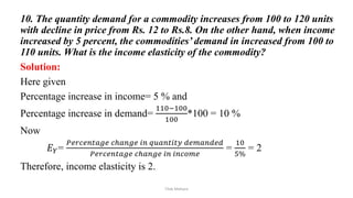 solved when there is a change in income, demand... Solution to mathematical questions of Income elasticity of demand | PPTX