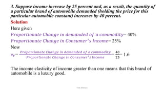 solved when there is a change in income, demand... Solution to mathematical questions of Income elasticity of demand | PPTX