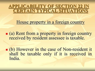 APPLICABILITY OF SECTION 22 IN
CERTAIN TYPICAL SITUATIONS
House property in a foreign country
 (a) Rent from a property i...