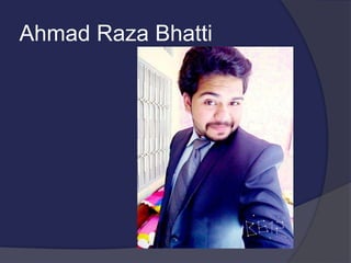 Ahmad Raza Bhatti
 