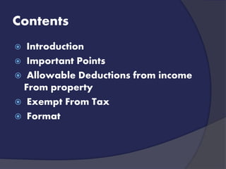 Contents
 Introduction
 Important Points
 Allowable Deductions from income
From property
 Exempt From Tax
 Format
 