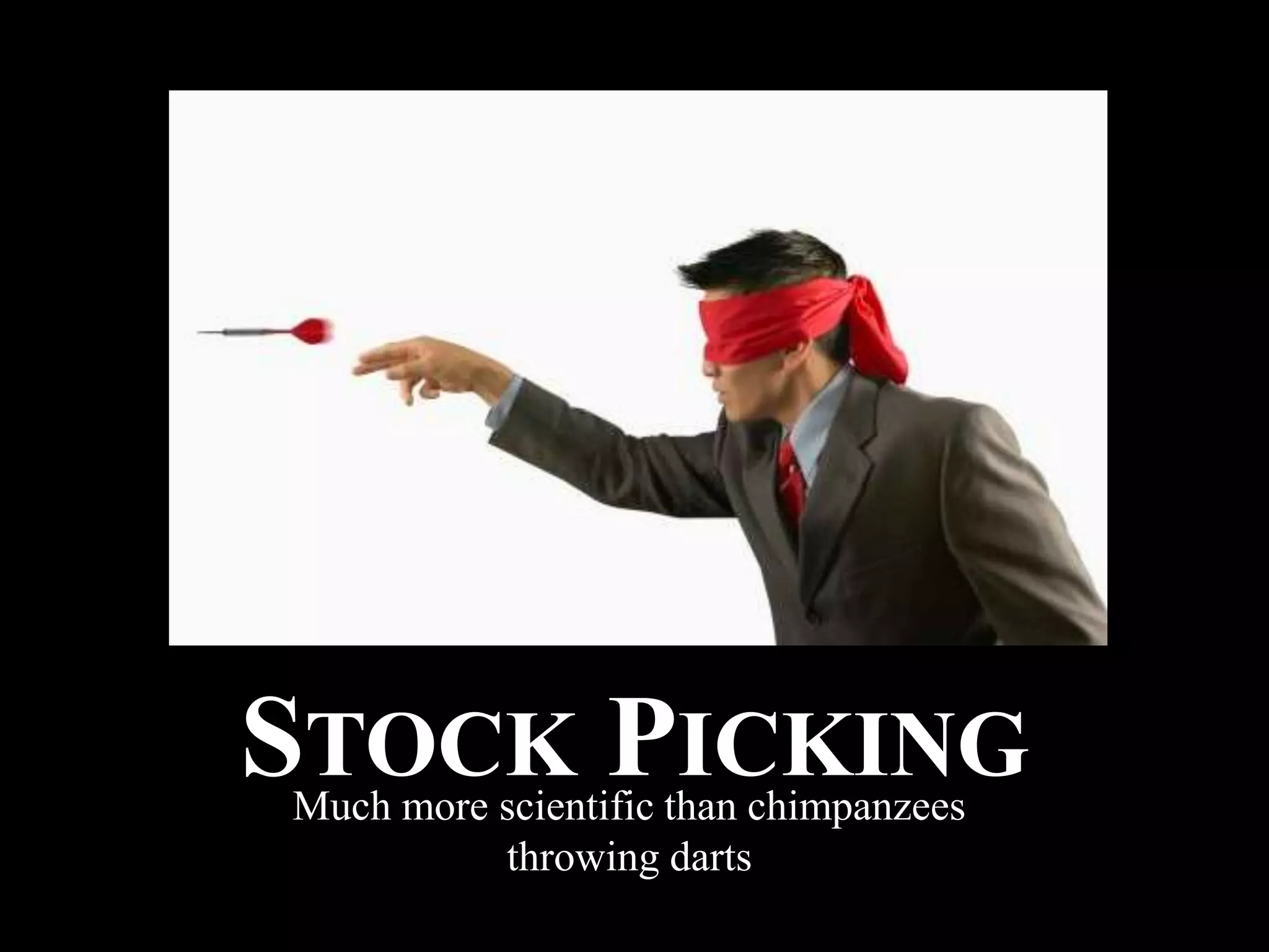 Stock PickingMuch more scientific than chimpanzees throwing darts